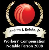 LexisNexis Workers' Compensation Law Center - Andrew J. Reinhardt - Workers' Compensation Notable Person 2008